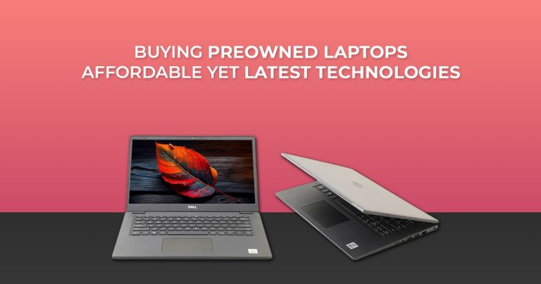 Buying Preowned Laptops - Affordable Yet Latest Technologies