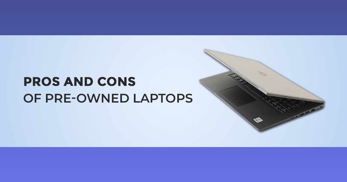 Pros and Cons of Pre-owned Laptops